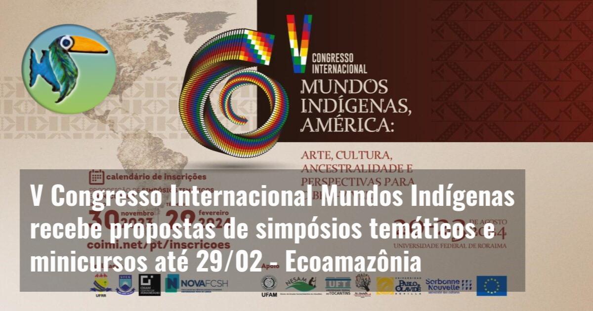 V Congresso Internacional Mundos Indígenas recebe propostas de simpósios temáticos e minicursos até 29/02