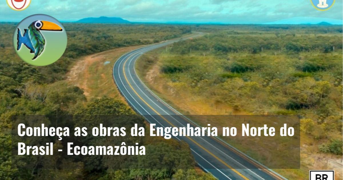 Conheça as obras da Engenharia no Norte do Brasil