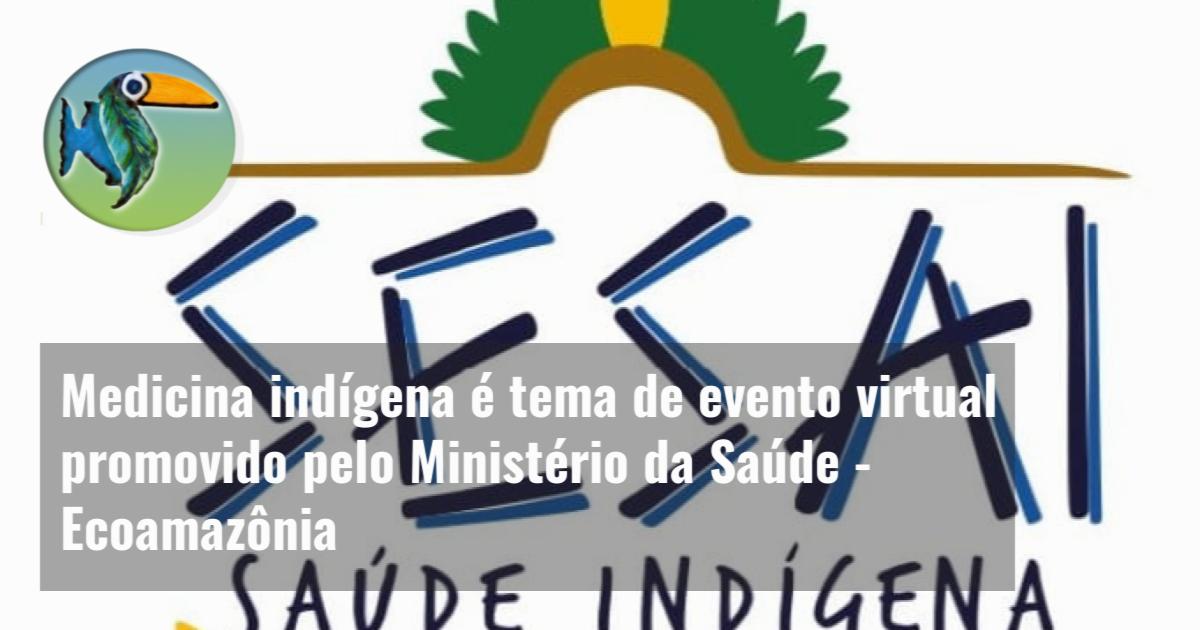 Medicina indígena é tema de evento virtual promovido pelo Ministério da Saúde